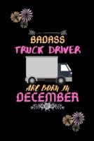 Badass Truck Driver Are Born in December.