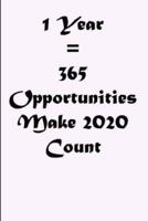 1 Year 365 Opportunities Make 2020 Count