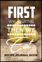First We Journal, Then We Eat