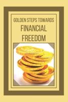 Golden Steps Towards Financial Freedom
