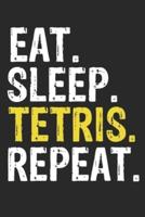Eat Sleep Tetris Repeat Funny Cool Gift for Tetris Lovers Notebook A Beautiful