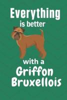 Everything Is Better With a Griffon Bruxellois