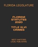 Florida Statutes 2020 Title XLVI Crimes