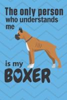 The Only Person Who Understands Me Is My Boxer