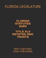 Florida Statutes 2020 Title XLII Estates and Trusts