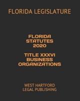 Florida Statutes 2020 Title XXXVI Business Organizations