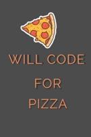 Will Code For Pizza - Funny Computer Programming Notebook