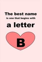 The Best Name Is One That Begins With a Letter B