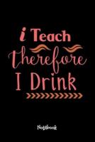 I Teach Therefore I Drink Journal Black Cover