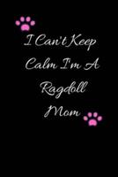 I Can't Keep Calm I'm A Ragdoll Mom