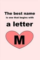 The Best Name Is One That Begins With a Letter M