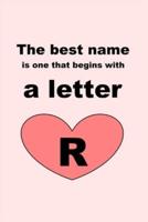 The Best Name Is One That Begins With a Letter R