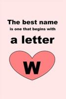 The Best Name Is One That Begins With a Letter W