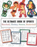 The Ultimate Book of Sports Baseball, Hockey, Soccer, Basketball