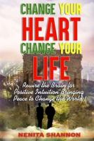 Change Your Heart, Change Your Life