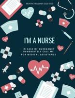 I Am a Nurse. In Case of Emergency Imediately Call Me for Assistance - 2020-2022 Monthly Planner