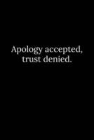 Apology Accepted, Trust Denied.