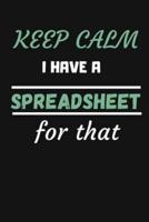 Keep Calm I Have a Spreadsheet For That