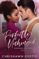Perfectly Unhinged (Unhinged Love Duet Book 1)