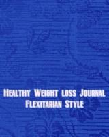 Healthy Weight Loss Journal Flexitarian Style