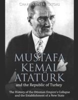 Mustafa Kemal Atatürk and the Republic of Turkey