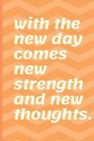 With the New Day Comes New Strength and New Thoughts