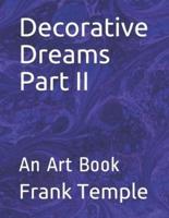 Decorative Dreams Part II
