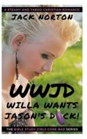 WWJD Willa Wants Jason's D**k