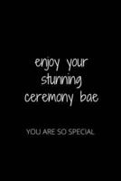 Enjoy Your Stunning Ceremony Bae