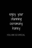 Enjoy Your Stunning Ceremony Honey