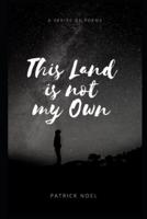 This Land Is Not My Own