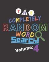 The Completely Random Word Search Volume 4