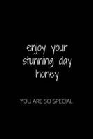Enjoy Your Stunning Day Honey