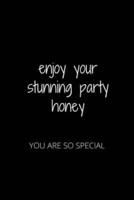 Enjoy Your Stunning Party Honey