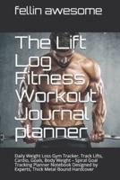 The Lift Log Fitness Workout Journal Planner