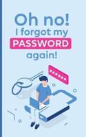 Oh No! I Forgot My Password Again!