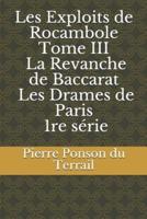 Les Exploits De Rocambole - Tome III - La Revanche De Baccarat - Les Drames De Paris - 1Re Série