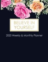 Believe in Yourself 2020 Weekly and Monthly Planner - Roses