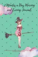 2 Minutes a Day Morning and Evening Journal. Self Help, Letting Go, Motivational, Gratitude, Positive Affirmation, Achievement and Happiness Journal for Women.