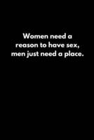 Women Need a Reason to Have Sex; Men Just Need a Place.