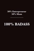 50% Entrepreneur 50% Mom 100% Badass
