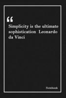 Simplicity Is the Ultimate Sophistication Leonardo Da Vinci