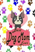 Best Dog Mom Ever Journal Diary Notebook - For Pet Dog Owners Lovers Teens Girls Students Teachers Adults Moms- College Ruled Lined Pages - 6X9 120 White Pages