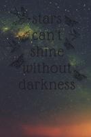 Stars Can't Shine Without DARKNESS