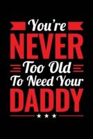 You're Never Too Old to Need Your Daddy