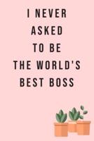 I Never Asked to Be the World's Best Boss