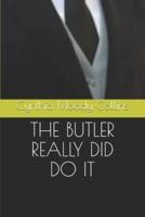 The Butler Really Did Do It