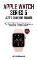 Apple Watch Series 5 User's Guide for Seniors