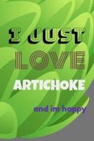 I Love ARTICHOKE and Im Happy