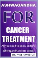 Ashwagandha for Cancer Treatment